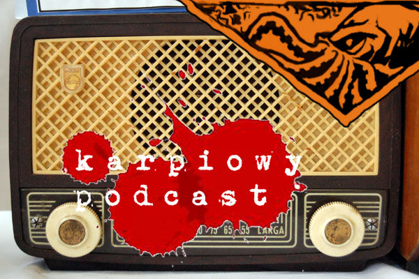 Karpiowy Podcast #27: Żywe Trupy w wersji audio
